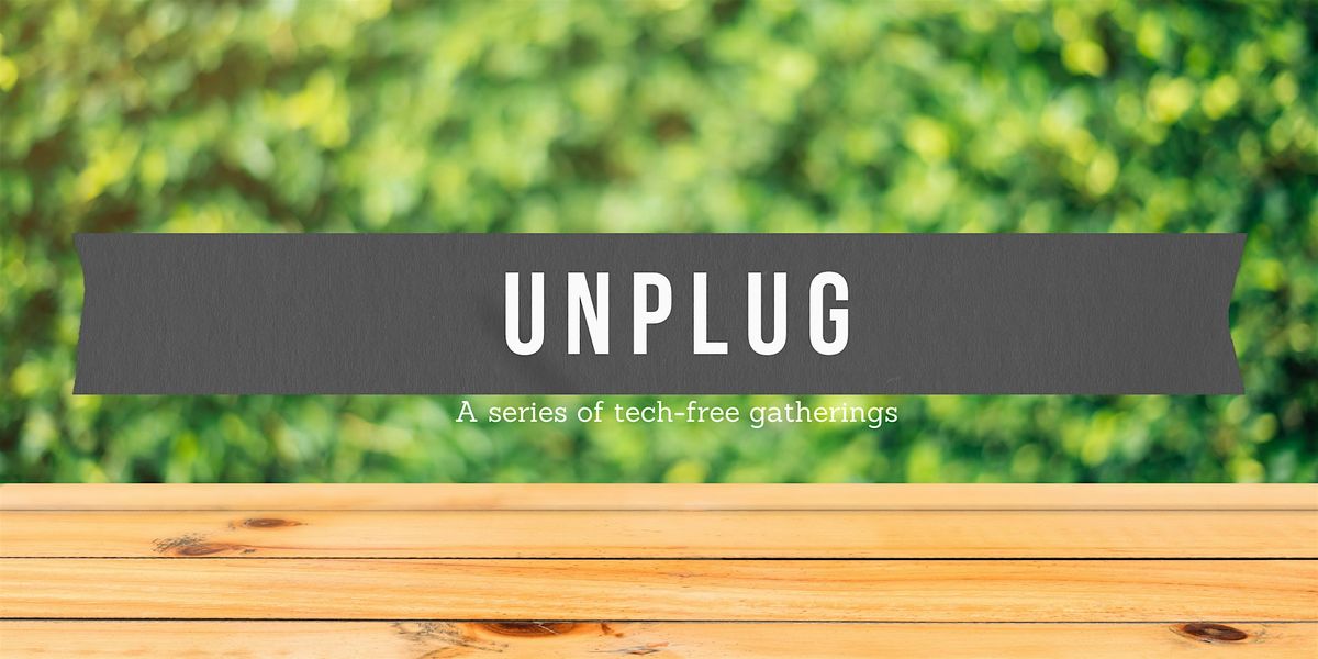 Unplug at Gather 22