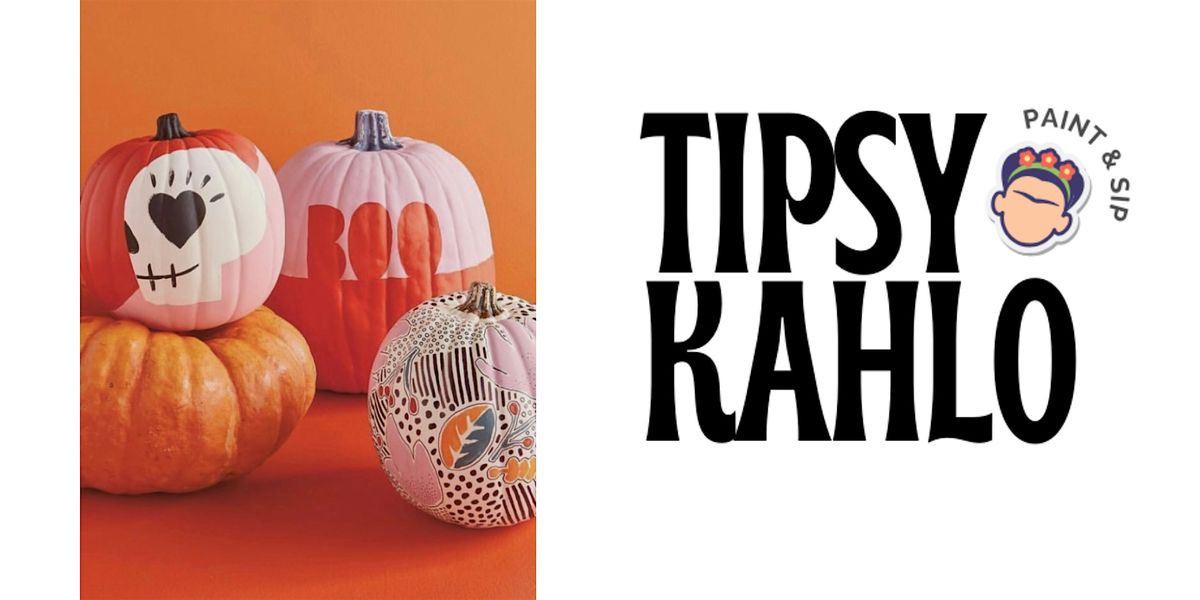 Tipsy Kahlo - Paint & Sip (16th October) PUMPKIN PAINTING