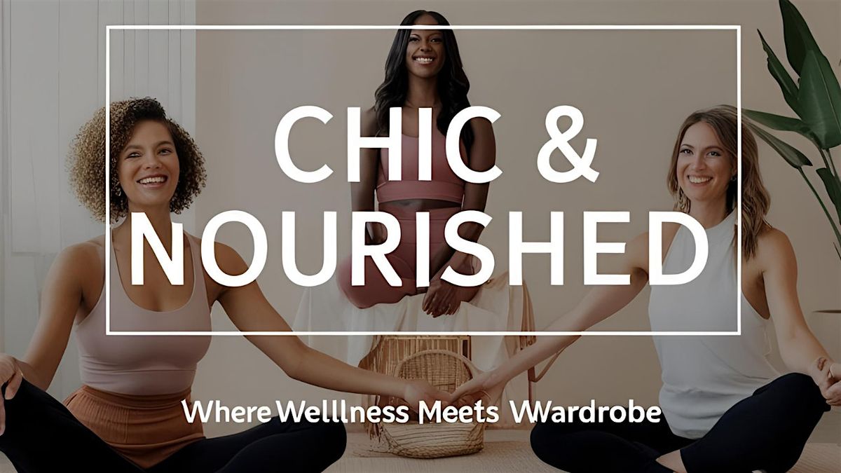 Eco-Entreprenuers Presents..Chic & Nourished, Where Wellness Meets Wardrobe