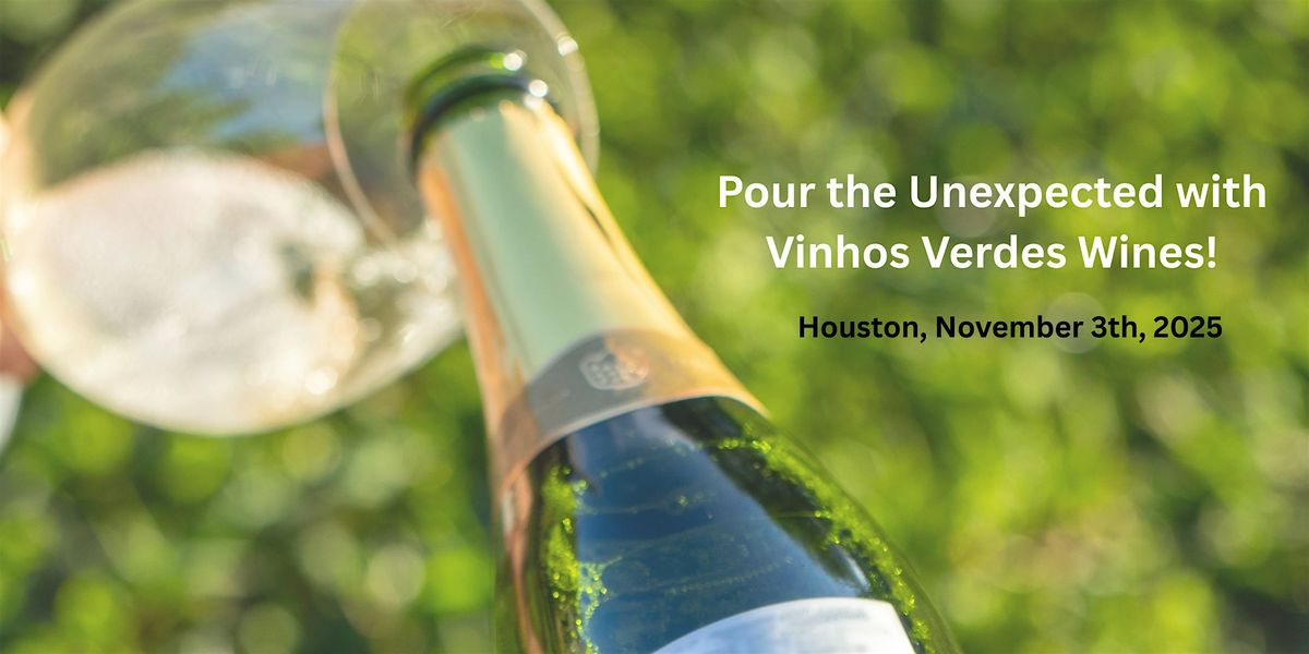 HAPPY HOUR - Pour the Unexpected with Vinhos Verdes Wines in Houston
