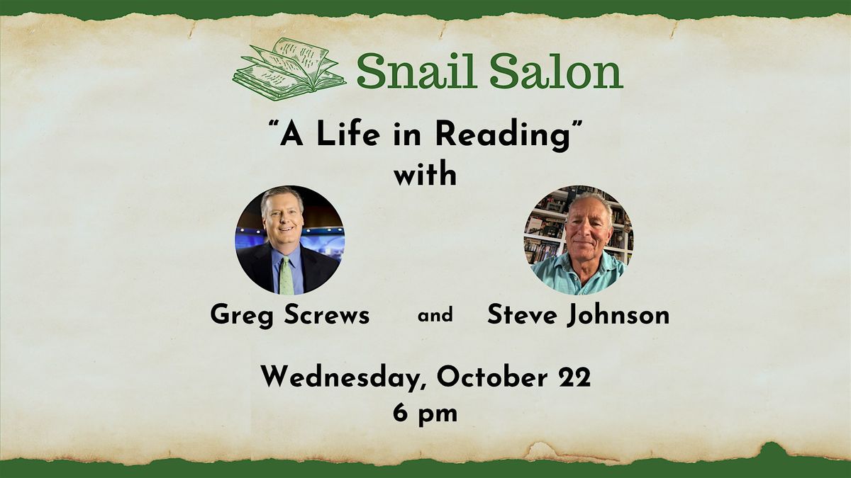 Snail Salon: A Life in Reading with Steve Johnson and Greg Screws