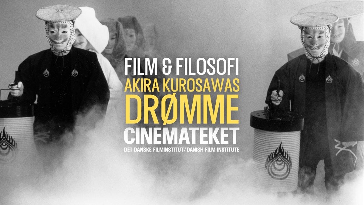 'AKIRA KUROSAWAS DR\u00d8MME' \/\/ Filosofisk Filmfestival \/\/ Cinemateket