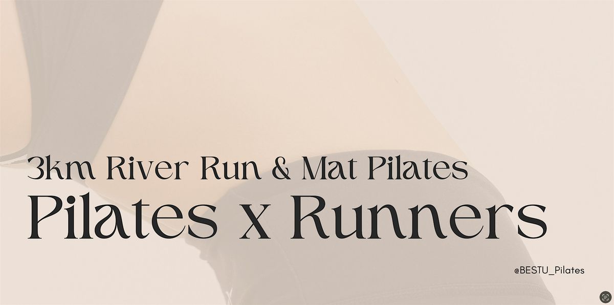 Pilates BESTU x Runners  - 3km River Run & Mat Pilates @ South Fulham