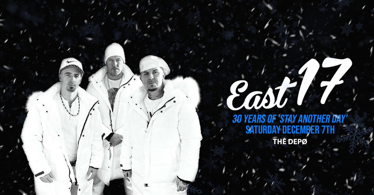 East 17 Live (Official) - 30 Years of Stay Another Day