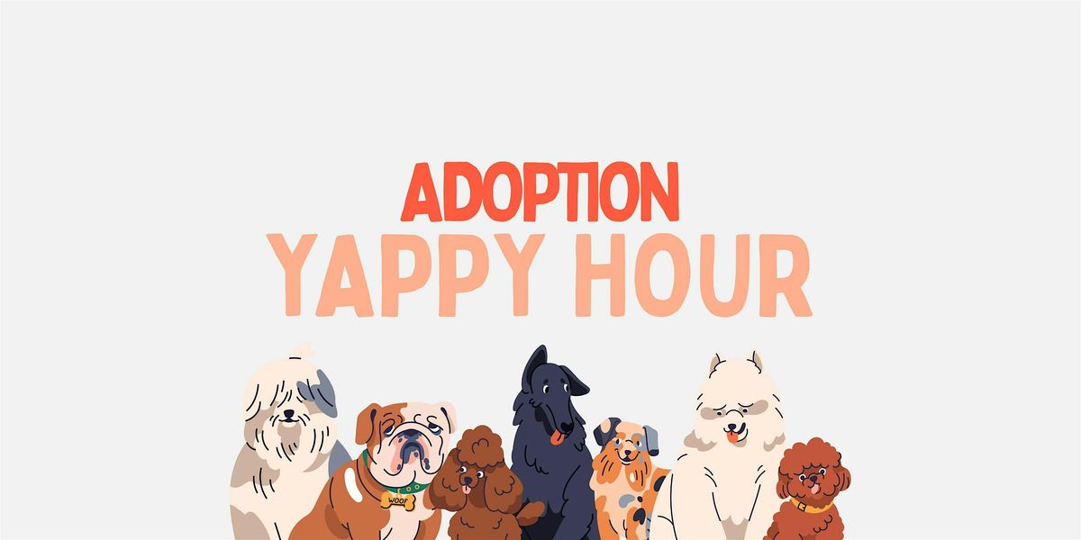 Yappy Hour with Adoptable Dogs!