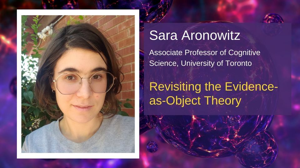 Revisiting the Evidence-as-Object Theory w Sara Aronowitz (University of Toronto, St. George Campus)