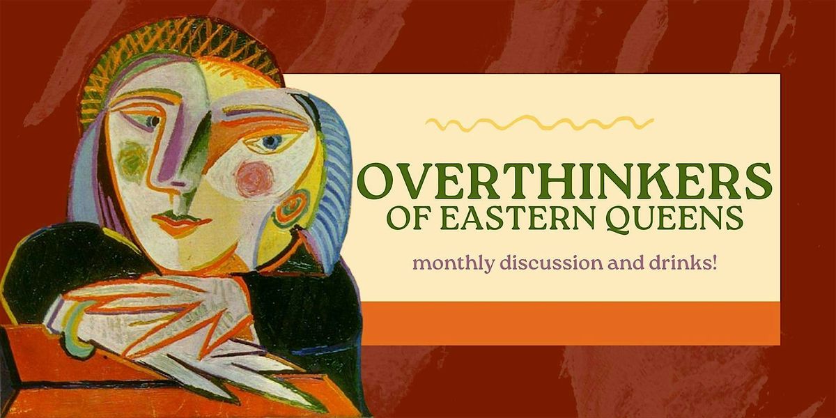 Overthinkers of Eastern Queens - Monthly Discussion