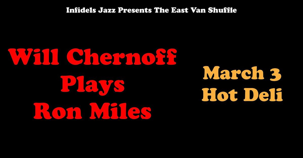 Infidels Jazz Presents: Will Chernoff Plays Ron Miles at Hot Deli