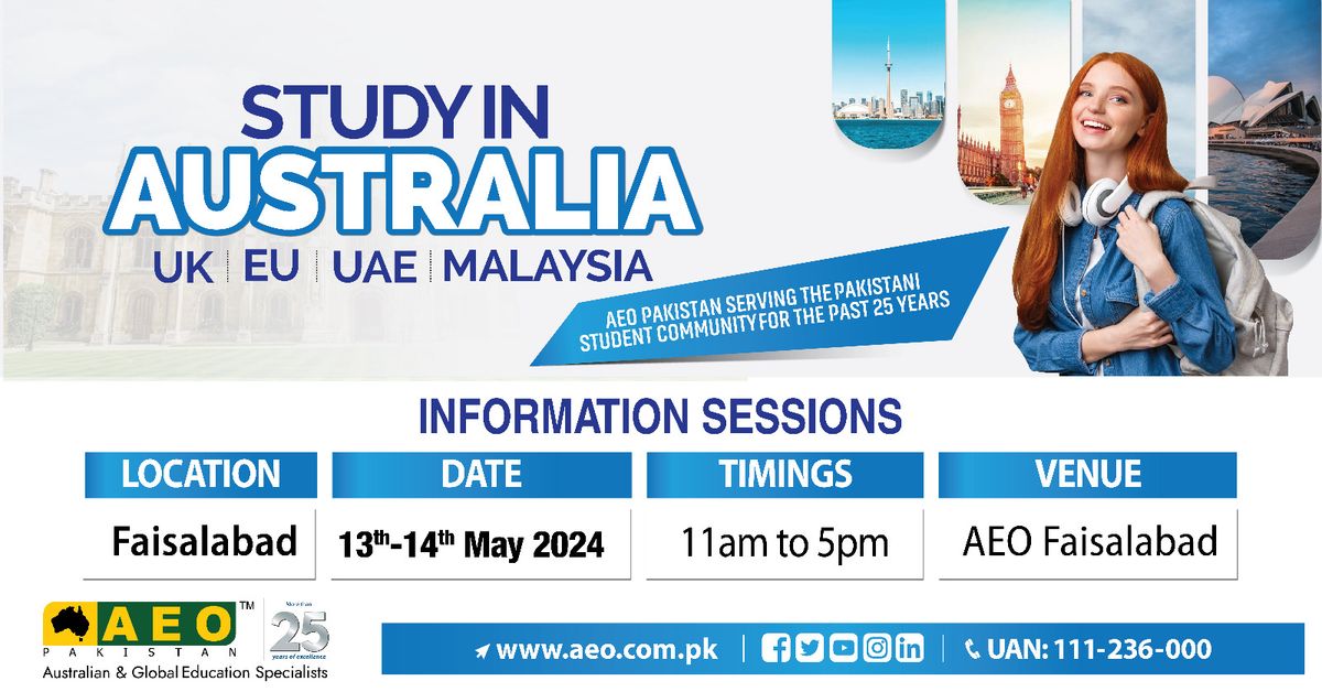 Study in Australia, UK, EU, UAE & Malaysia Information Sessions - 13th & 14th May - AEO Faisalabad
