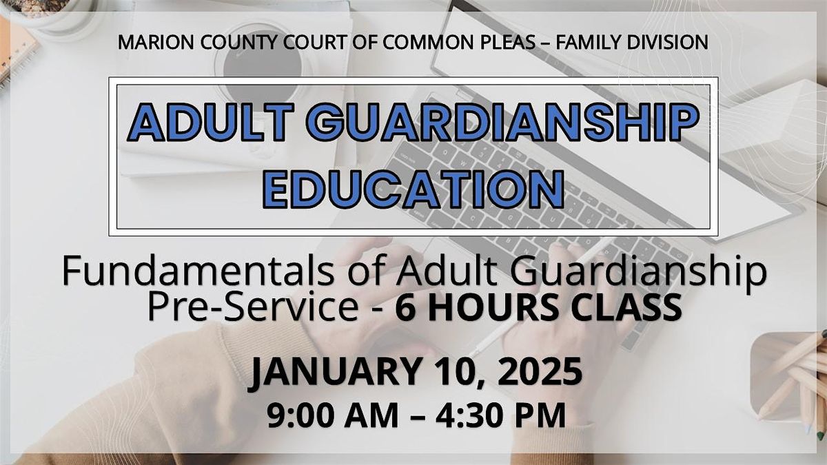 Adult Guardianship Education -  Pre Service Course (6 Hours)