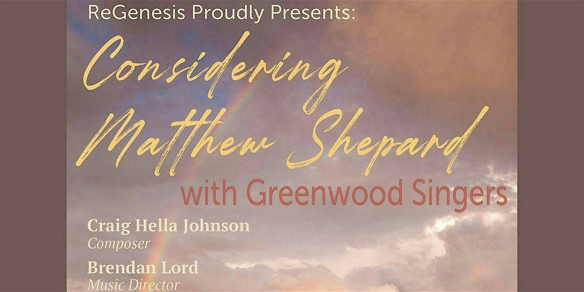 Considering Matthew Shephard with Greenwood Singers