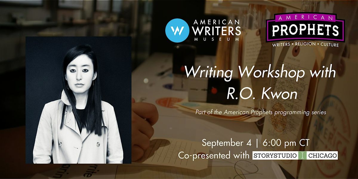 American Prophets Writing Workshop - R. O. Kwon