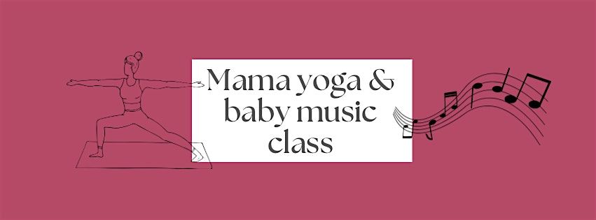 Mama Yoga & Baby Music Class