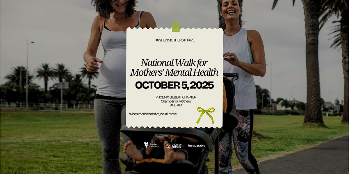 PHOENIX \/ GILBERT - CoM Event: National Walk for Mothers and Mental Health
