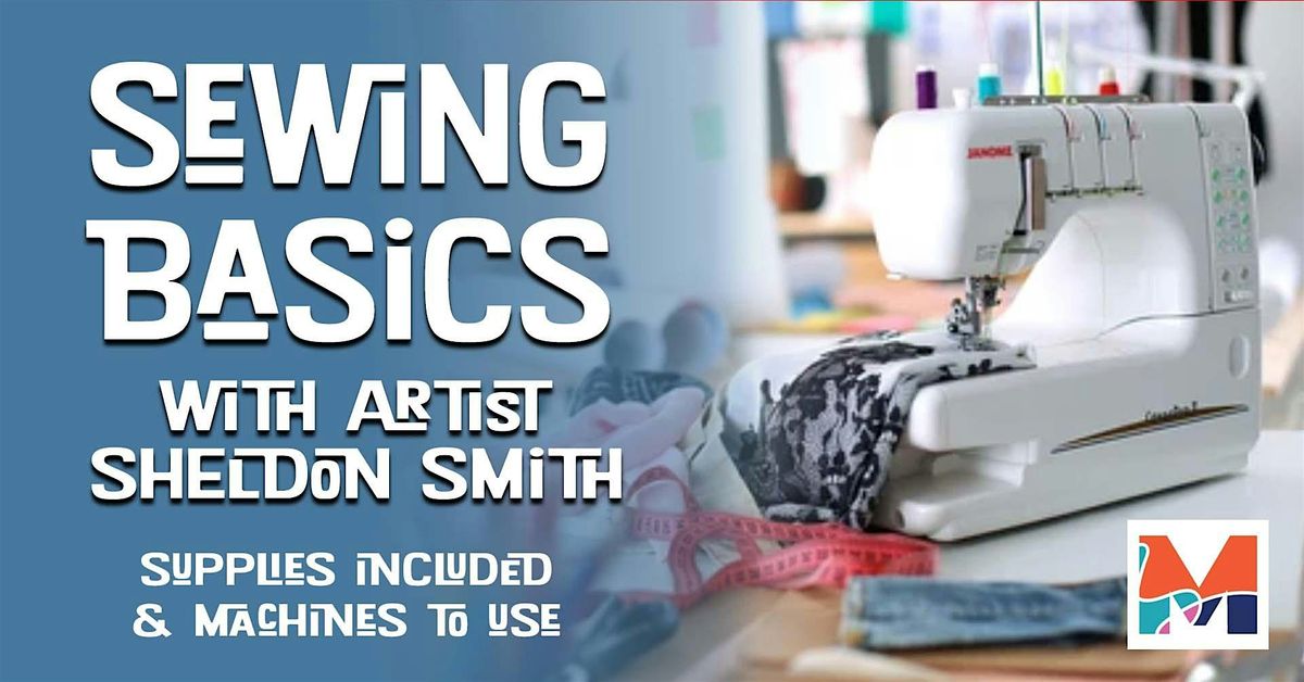 Sewing Basics with Artist Sheldon Smith!