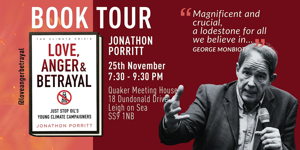 Jonathon Porritt: 'Love Anger & Betrayal'. Speaker Tour, Southend