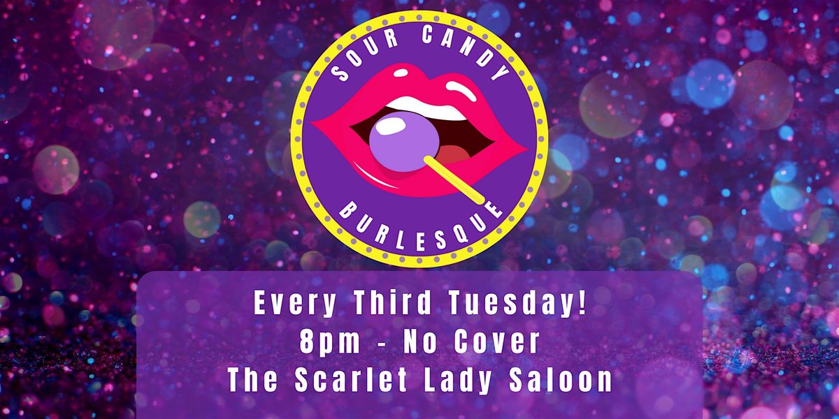 Sour Candy Burlesque - 3rd Tuesday's at the Scarlet Lady Saloon