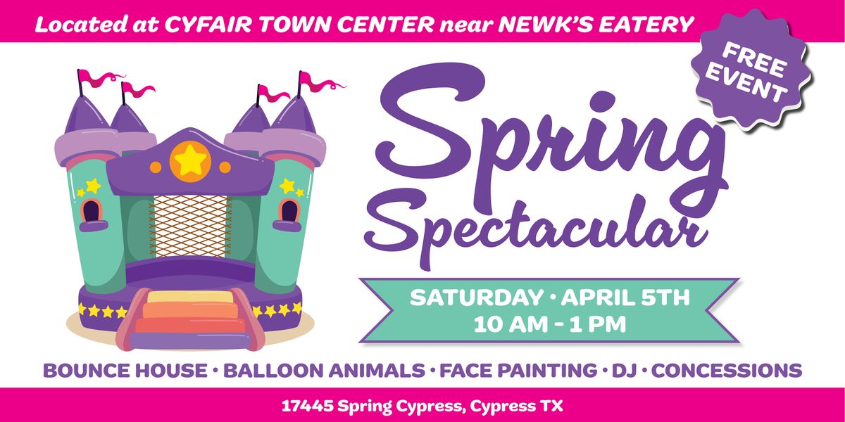 Spring Spectacular at Cyfair Town Center(FREE EVENT!)