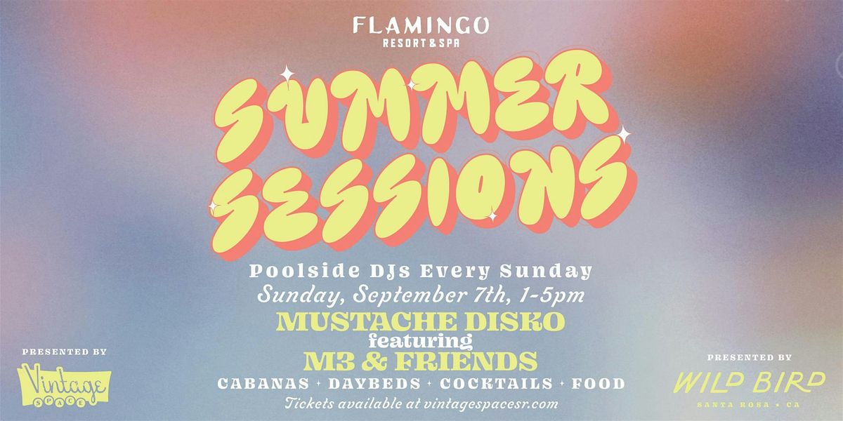 Summer Sessions - Sundays @ The Pool - Featuring: M3 & MUSTACHE DISKO