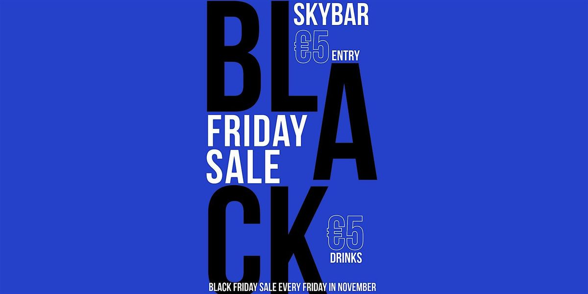 Black Friday Flash Sale @ SkyBar