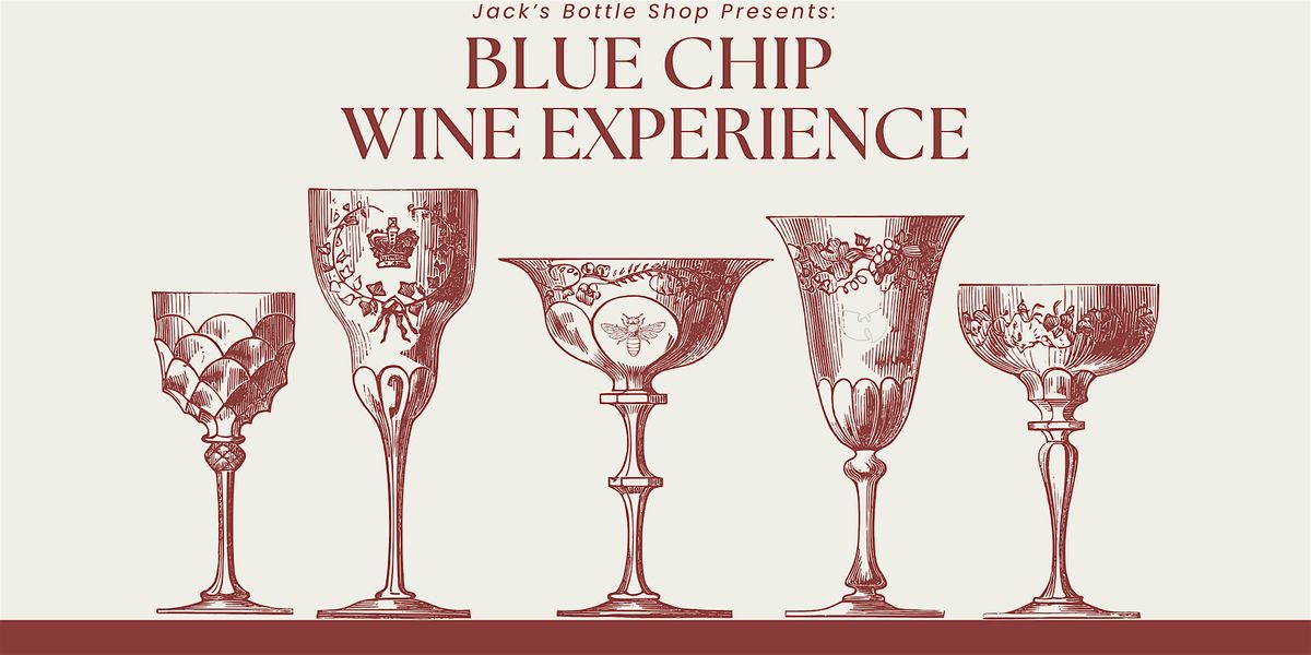 Jacks Bottle Shop Presents: 3rd Annual Blue Chip Wine Experience-Killer B's