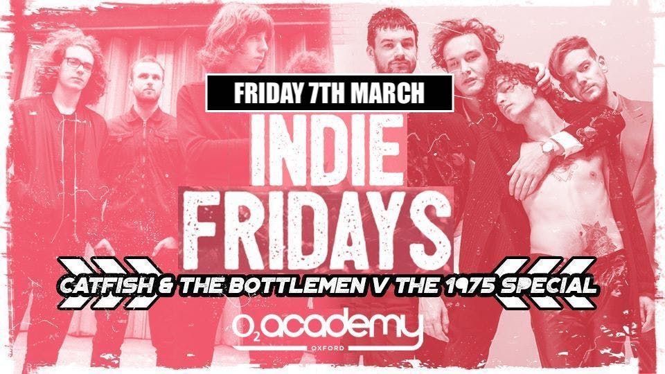 Indie Fridays Oxford | Catfish v The 1975 Special