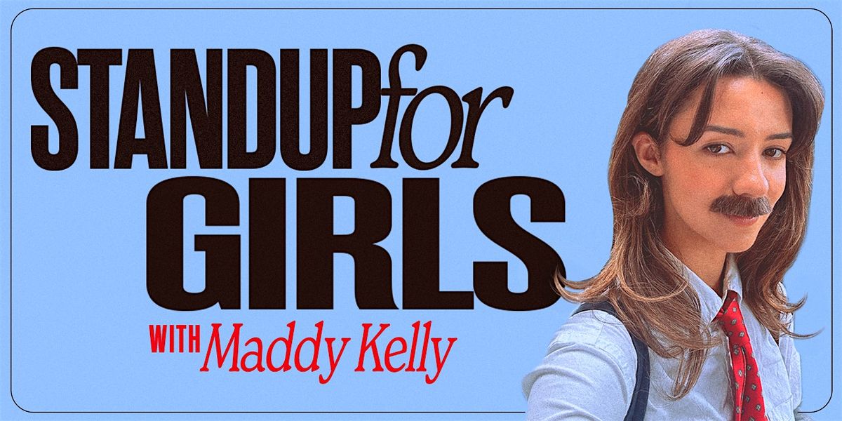 Standup For Girls with Maddy Kelly