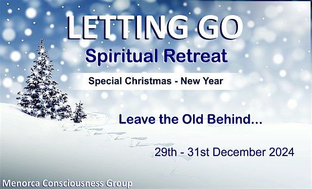 LETTING GO - Special Christmas \/ New Year SPIRITUAL RETREAT