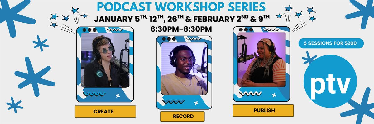 PODCASTING WORKSHOP SERIES WITH PTV