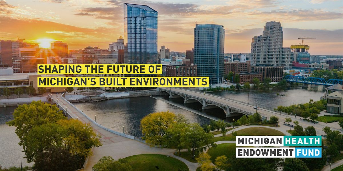 Shaping the Future of Michigan's Built Environments