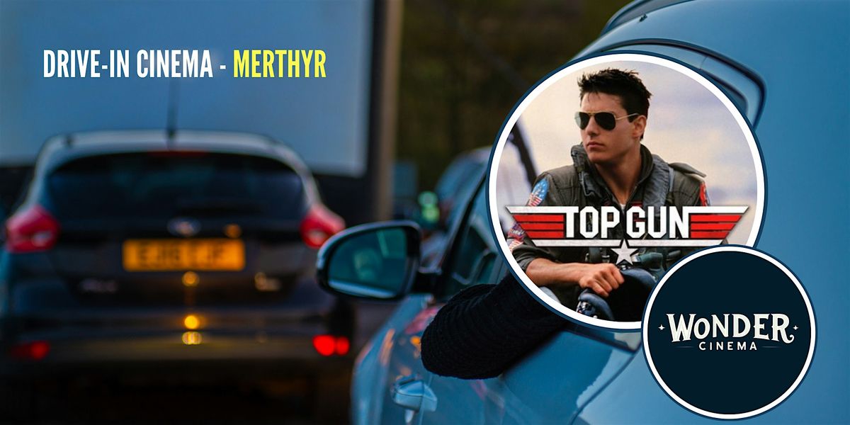 Drive in Cinema - Top Gun - Merthyr