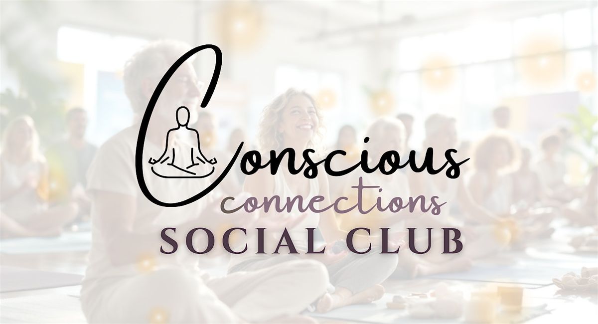 Conscious Connections Club - MEDITATION & OPEN CIRCLE