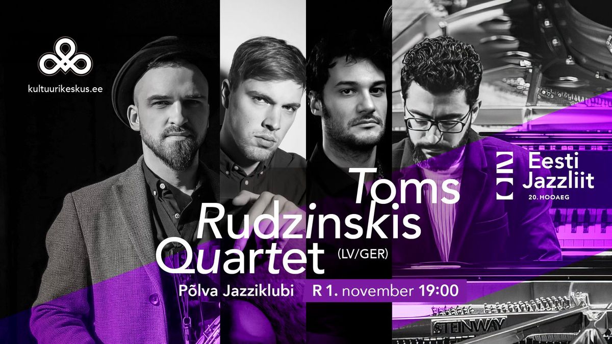 Jazzliit 20 ja P\u00f5lva Jazziklubi LIVE | Toms Rudzinskis Quartet (LV\/GER)