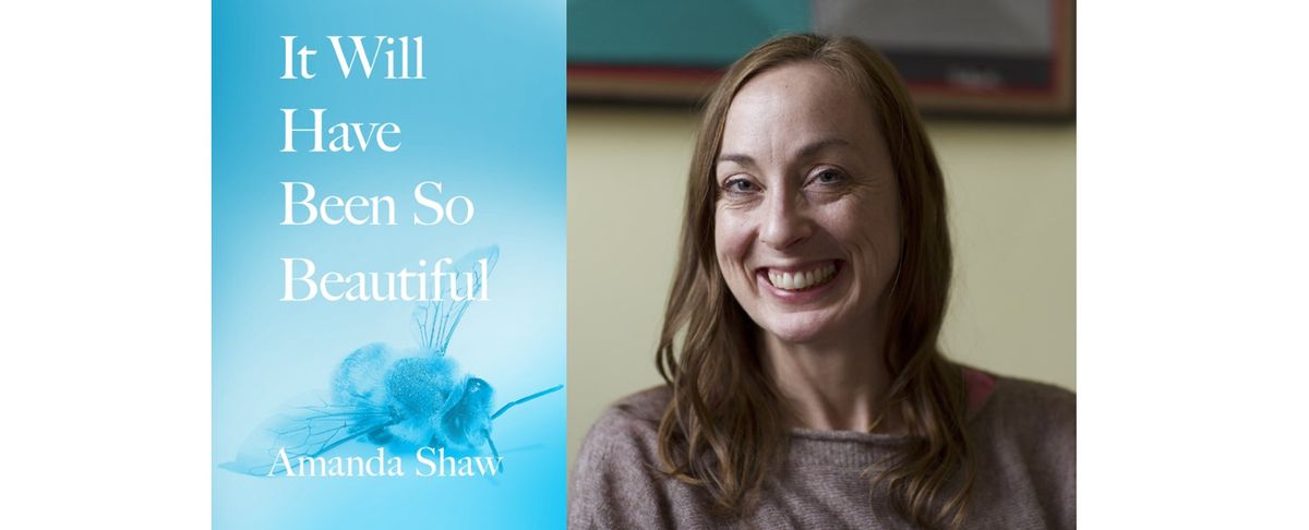 Amanda Shaw in conversation with Brian Polak for her new book "It Will Have Been So Beautiful"