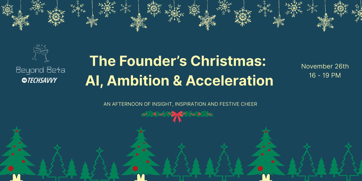 The Founder\u2019s Christmas: AI, Ambition & Acceleration