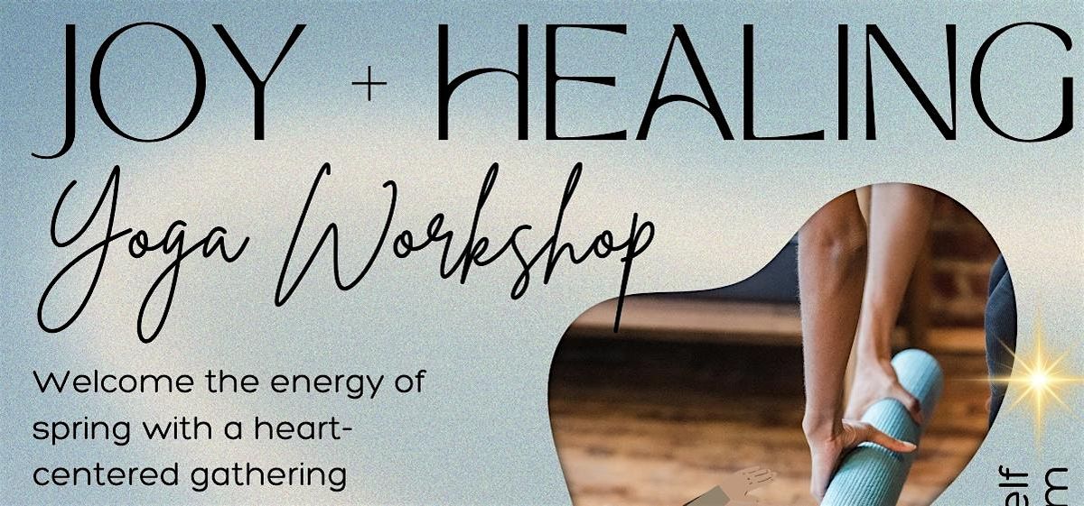 Joy + Healing Yoga Workshop