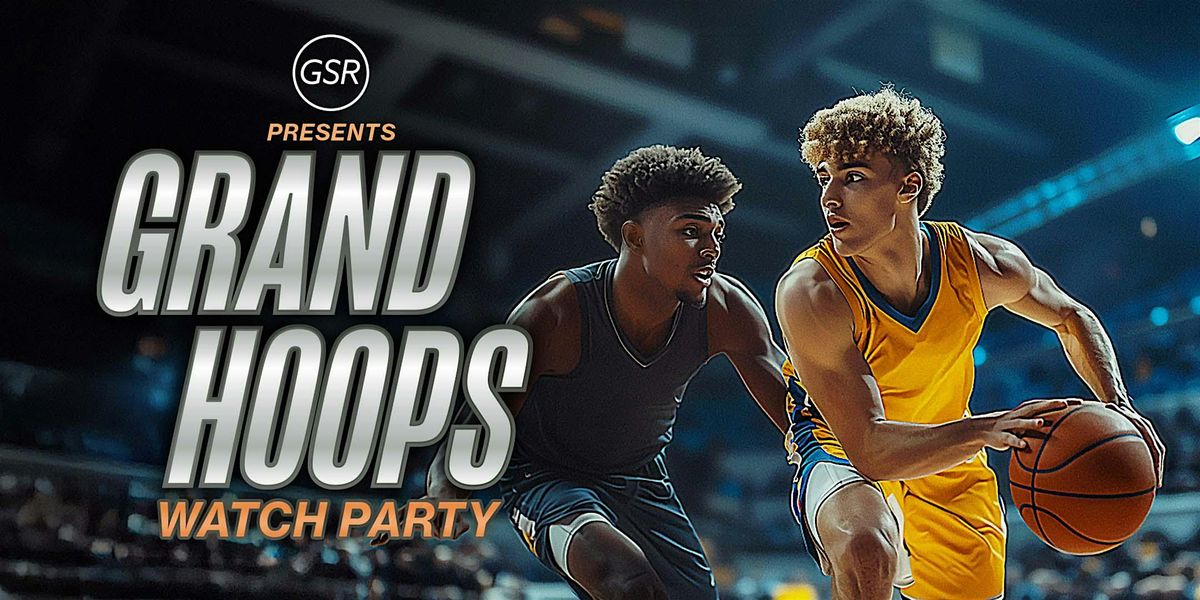 Grand Hoops Watch Party 2025