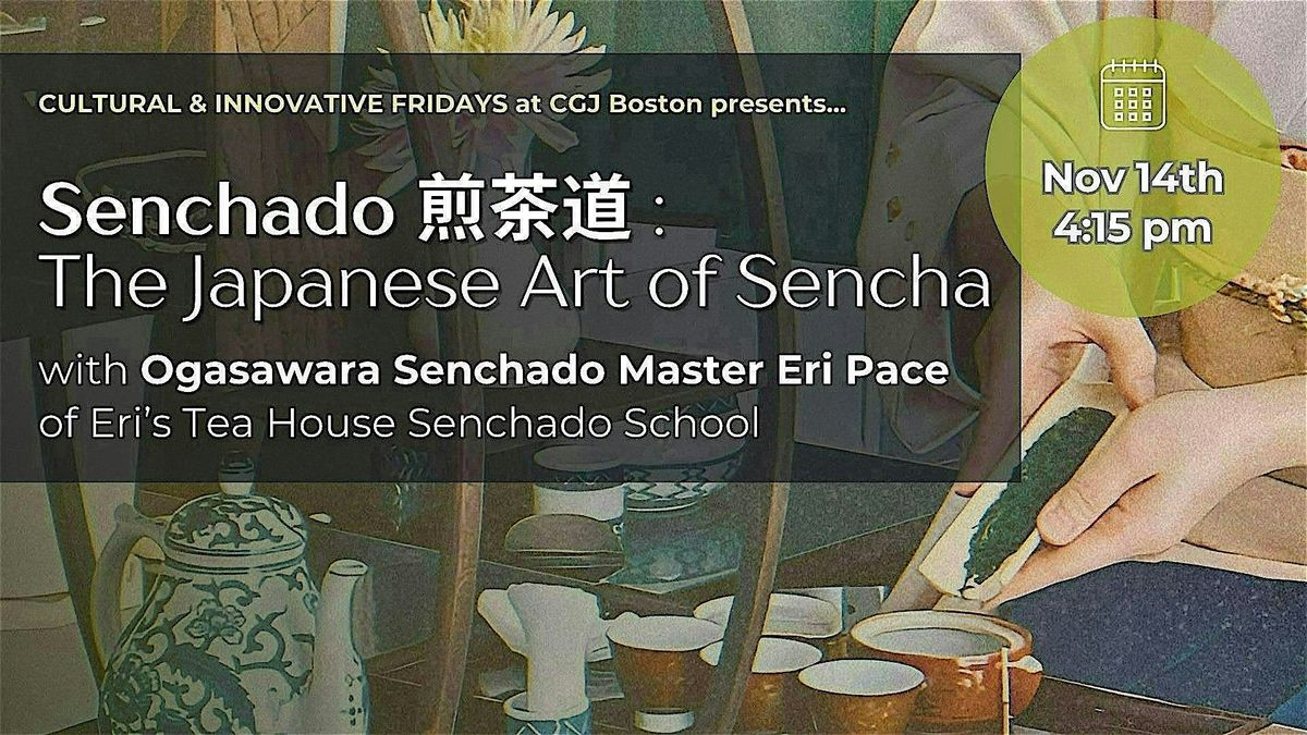 Cultural & Innovative Fridays at CGJB: Senchado: The Japanese Art of Sencha