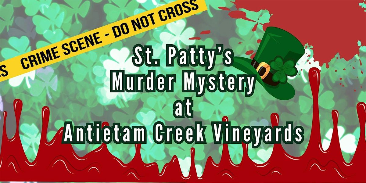 St. Patty's Day M**der Mystery at Antietam Creek Vineyards