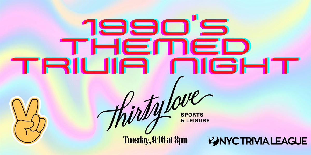 NYC Trivia League: 1990s Themed Trivia at Thirty Love