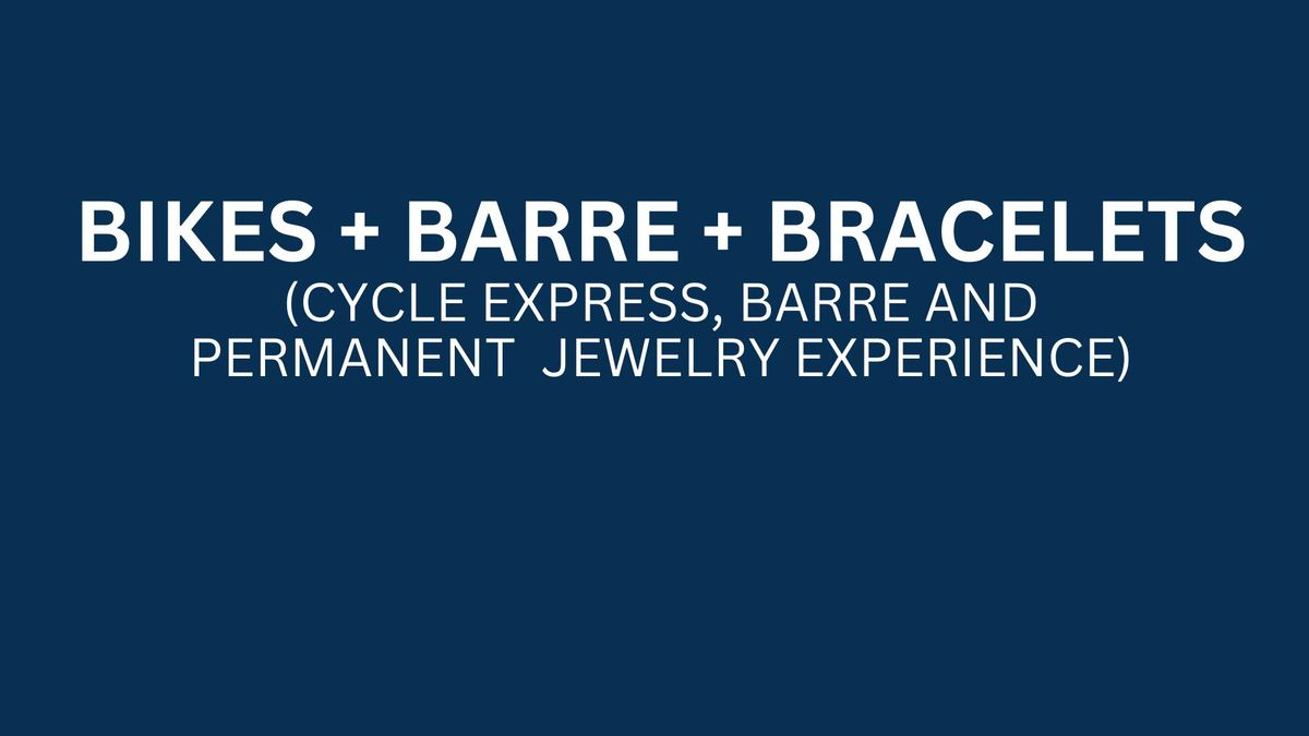 Bikes + Barre + Bracelets (Permanent Jewelry following classes)