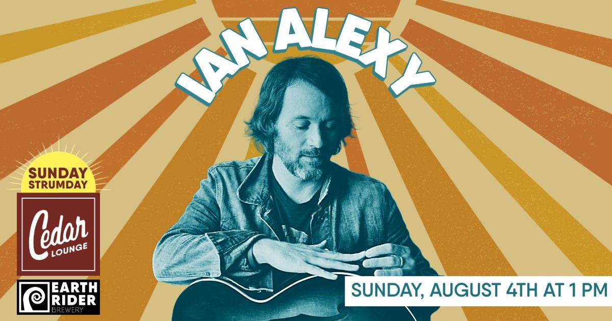 Ian Alexy | Sunday Strum Day | 1pm | Sunday | August 4th