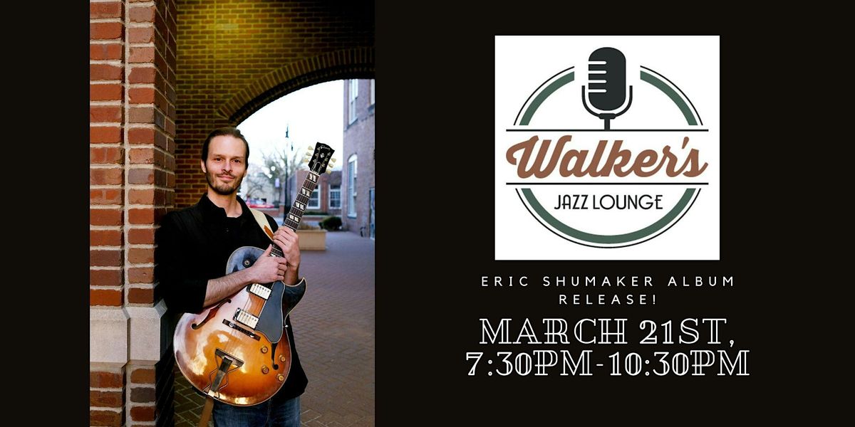 Eric Shumaker - Album Release at Walker's Jazz Lounge!