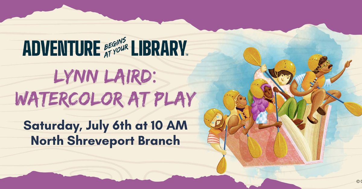 Lynn Laird: Watercolor at Play at the North Shreveport Branch