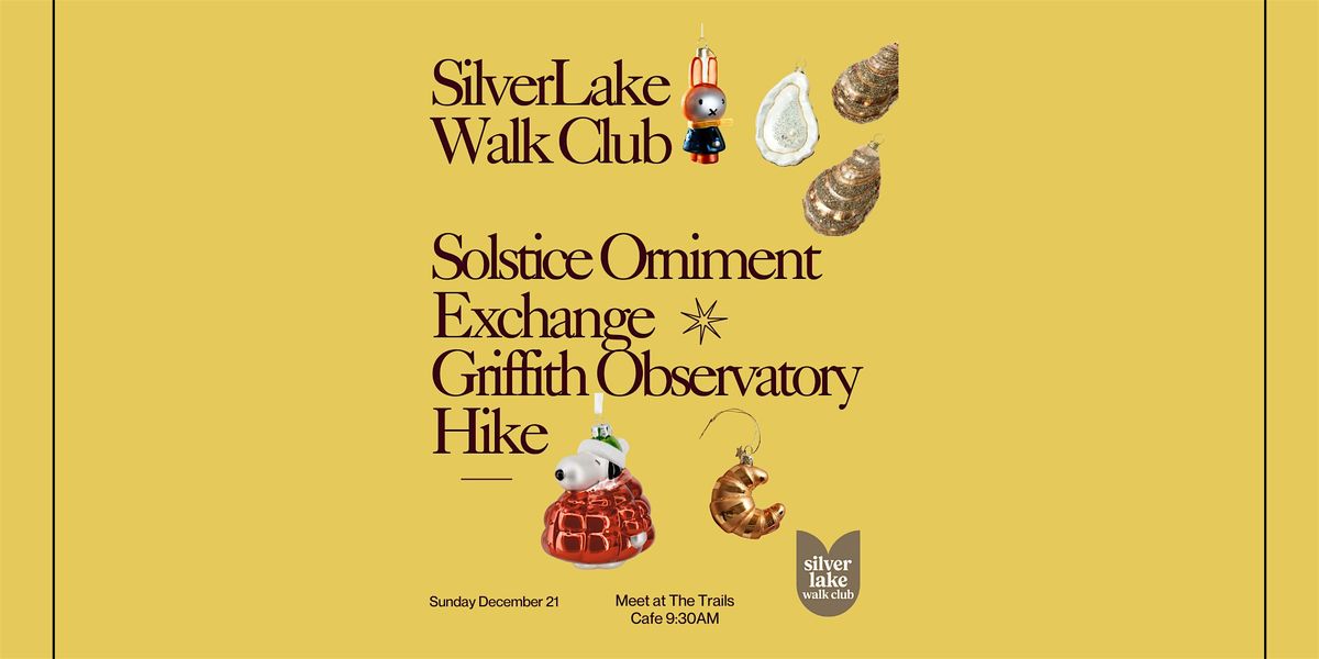 Silver Lake Walk Club Griffith Park Hike and Winter Solstice Ornament Excha