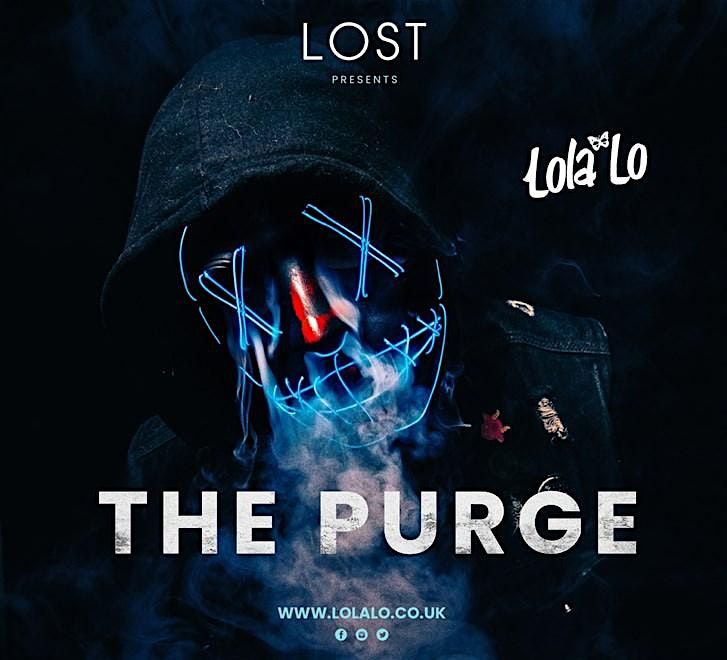THE PURGE @ Lola Lo Reading - Saturday 1st November