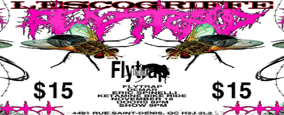L'ESCOGRIFFE: FLYTRAP + ERIC SPINELLI + KETAMINE BIKE RIDE & DEMAR