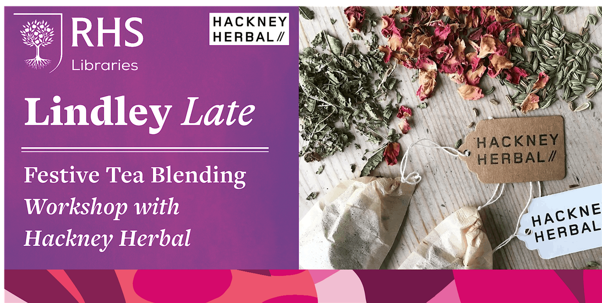 Lindley Late - Festive Tea Blending: Workshop with Hackney Herbal