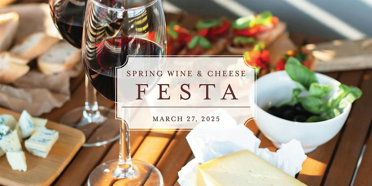 The Art of Pairing: Spring Wine & Cheese Fest.