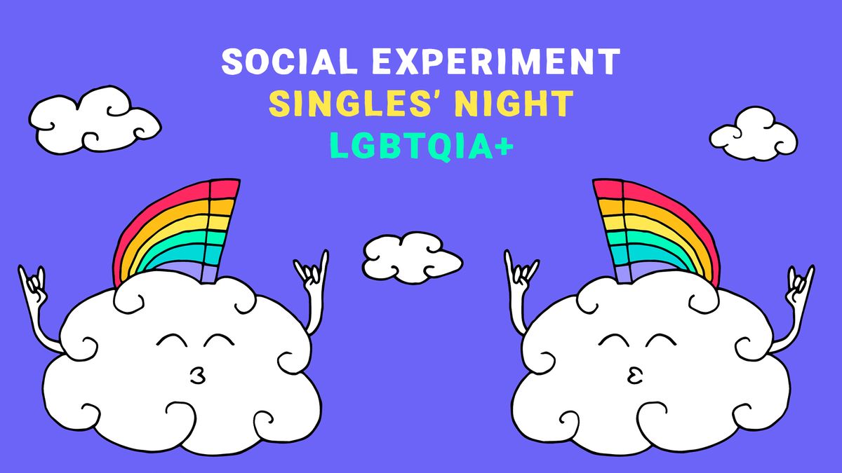 LGBTQIA+ SINGLES' NIGHT by Social Experiment